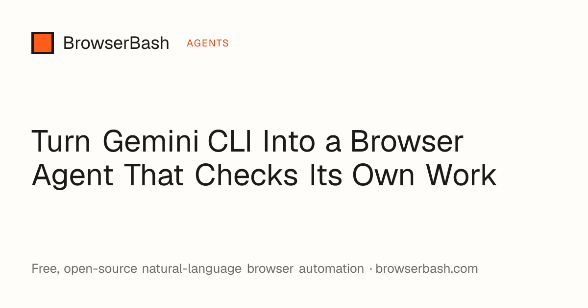 Turn Gemini CLI Into a Browser Agent That Checks Its Own Work